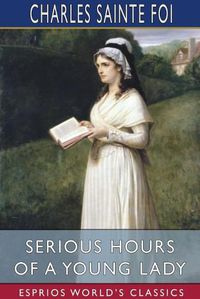 Cover image for Serious Hours of a Young Lady (Esprios Classics)