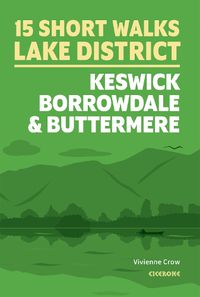 Cover image for Short Walks in the Lake District: Keswick, Borrowdale and Buttermere