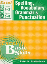 Cover image for Excel Spelling, Vocabulary, Grammar & Punctuation: Years 1-2