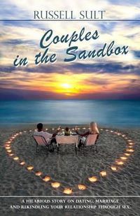 Cover image for Couples in the Sandbox: A Hilarious story on Dating, Marriage and Rekindling Your Relationship Through Sex