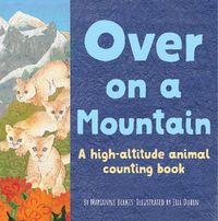 Cover image for Over on a Mountain: A high-altitude baby animal counting book