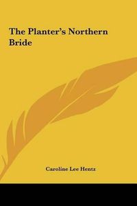 Cover image for The Planter's Northern Bride the Planter's Northern Bride