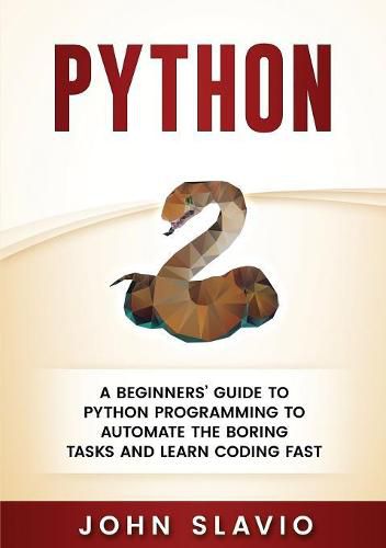 Cover image for Python: A Beginners' Guide to Python Programming to automate the boring tasks and learn coding fast