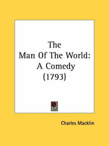 Cover image for The Man of the World: A Comedy (1793)