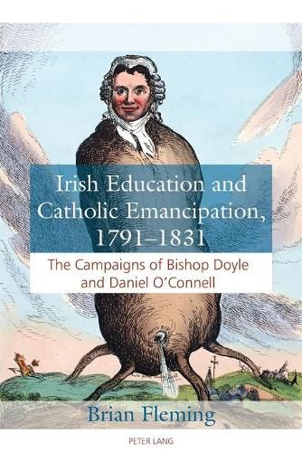 Cover image for Irish Education and Catholic Emancipation, 1791-1831: The Campaigns of Bishop Doyle and Daniel O'Connell