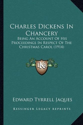 Charles Dickens in Chancery: Being an Account of His Proceedings in Respect of the Christmas Carol (1914)