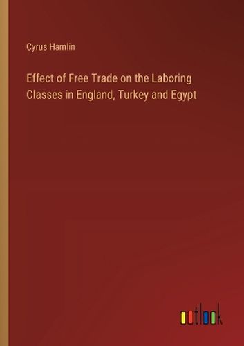 Cover image for Effect of Free Trade on the Laboring Classes in England, Turkey and Egypt