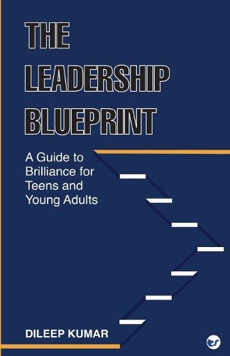 Cover image for The Leadership Blueprint: A Guide to Brilliance for Teens and Young Adults