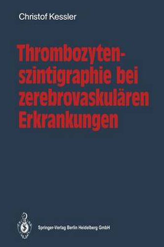 Cover image for Thrombozytenszintigraphie Bei Zerebrovaskularen Erkrankungen: Methodik - Ergebnisse - Indikationen