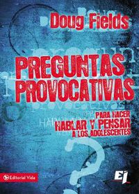 Cover image for Preguntas provocativas: Para hacer hablar y pensar a los adolescentes