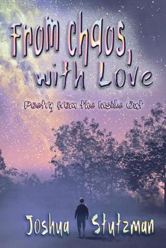 Cover image for From Chaos, With Love: Poetry from the Inside Out