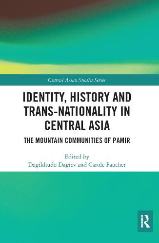 Cover image for Identity, History and Trans-Nationality in Central Asia: The Mountain Communities of Pamir