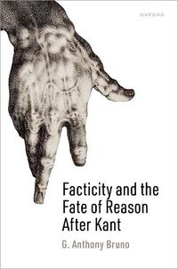 Cover image for Facticity and the Fate of Reason After Kant