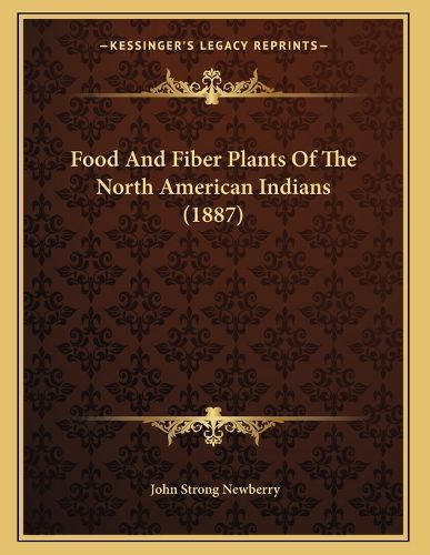 Cover image for Food and Fiber Plants of the North American Indians (1887)