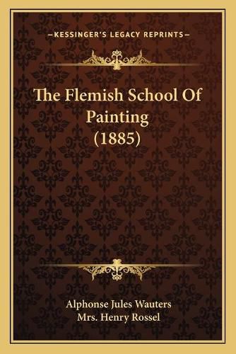 Cover image for The Flemish School of Painting (1885) the Flemish School of Painting (1885)