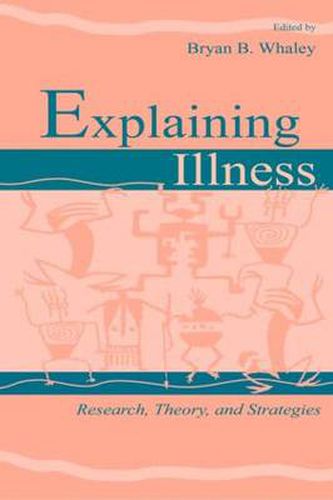 Cover image for Explaining Illness: Research, Theory, and Strategies
