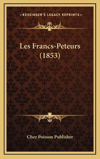 Cover image for Les Francs-Peteurs (1853)