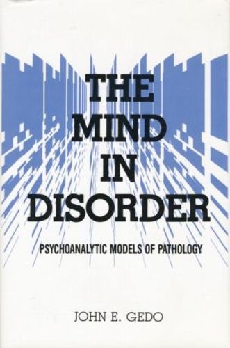 Cover image for The Mind in Disorder: Psychoanalytic Models of Pathology