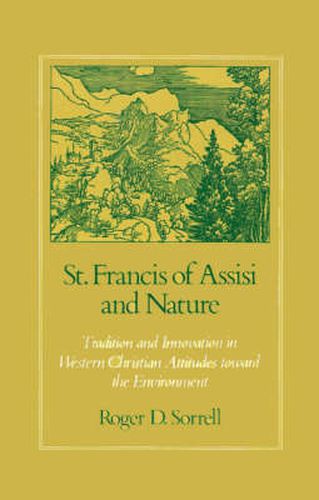 Cover image for St Francis of Assisi and Nature: Tradition and Innovation in Western Christian Attitudes toward the Environment