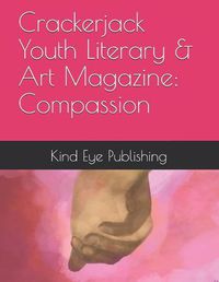 Cover image for Crackerjack Youth Literary & Art Magazine: Compassion