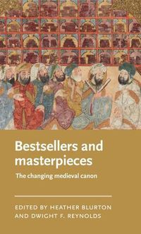 Cover image for Bestsellers and Masterpieces: The Changing Medieval Canon