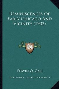 Cover image for Reminiscences of Early Chicago and Vicinity (1902) Reminiscences of Early Chicago and Vicinity (1902)