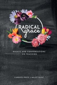 Cover image for Radical Grace: Essays and Discussions on Teaching