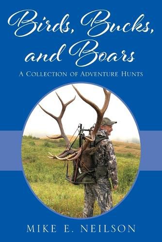 Cover image for Birds, Bucks, and Boars: A Collection of Adventure Hunts