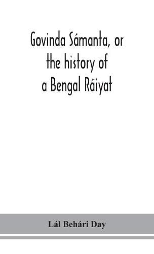 Cover image for Govinda Samanta, or the history of a Bengal Raiyat