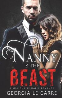 Cover image for Nanny and the Beast: A Billionaire Mafia Romance