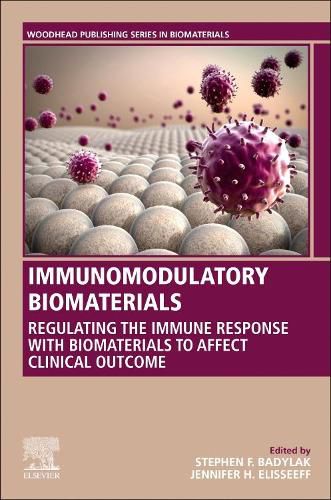 Cover image for Immunomodulatory Biomaterials: Regulating the Immune Response with Biomaterials to Affect Clinical Outcome