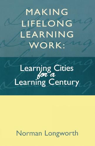 Cover image for Making Lifelong Learning Work: Learning Cities for a Learning Century