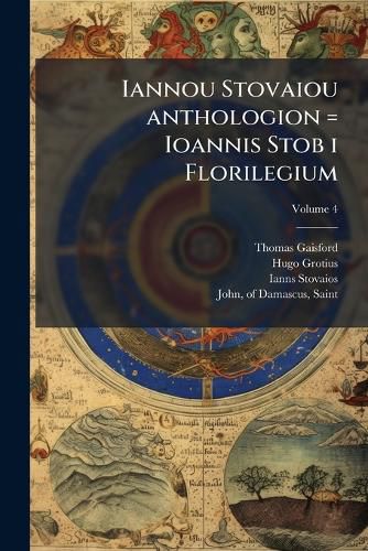 Cover image for Iannou Stovaiou anthologion = Ioannis Stob i Florilegium; Volume 4