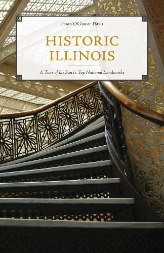 Cover image for Historic Illinois: A Tour of the State's Top National Landmarks