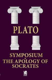 Cover image for Symposium & The Apology of Socrates