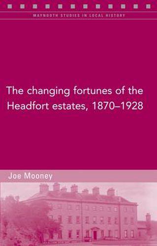 Cover image for The Changing Fortunes of the Headfort Estates, 1870-1928