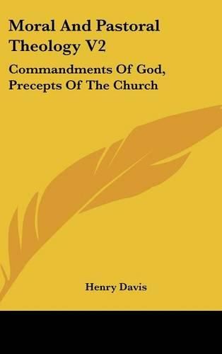 Cover image for Moral and Pastoral Theology V2: Commandments of God, Precepts of the Church
