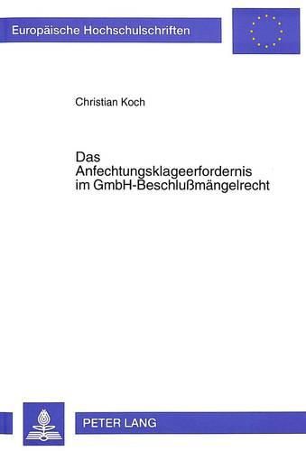 Das Anfechtungsklageerfordernis Im Gmbh-Beschlussmaengelrecht