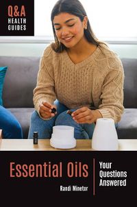 Cover image for Essential Oils: Your Questions Answered