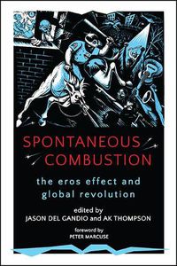 Cover image for Spontaneous Combustion: The Eros Effect and Global Revolution