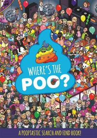 Cover image for Where's the Poo? A Pooptastic Search and Find Book