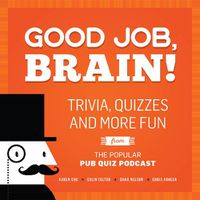 Cover image for Good Job, Brain: Trivia, Quizzes and More Fun From the Popular Pub Quiz Podcast