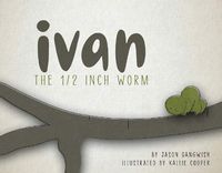 Cover image for Ivan the 1/2 Inch Worm