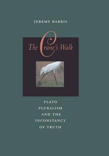 Cover image for The Crane's Walk: Plato, Pluralism, and the Inconstancy of Truth