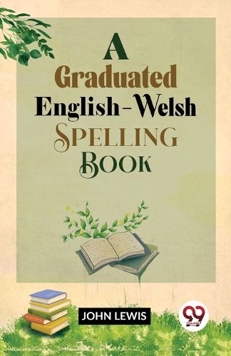 Cover image for A Graduated English-Welsh Spelling Book