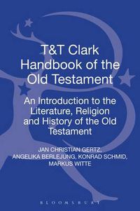 Cover image for T&T Clark Handbook of the Old Testament: An Introduction to the Literature, Religion and History of the Old Testament