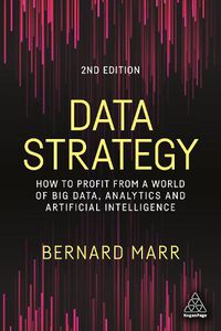 Cover image for Data Strategy: How to Profit from a World of Big Data, Analytics and Artificial Intelligence