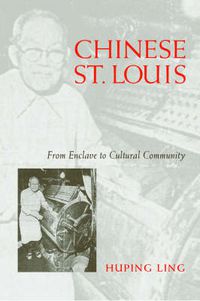 Cover image for Chinese St Louis: From Enclave To Cultural Community