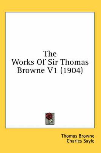 Cover image for The Works of Sir Thomas Browne V1 (1904)