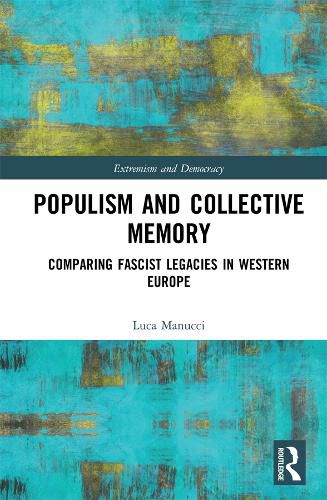 Cover image for Populism and Collective Memory: Comparing Fascist Legacies in Western Europe